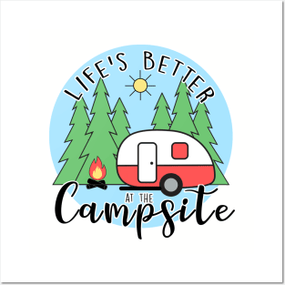 Life's Better at the Campsite - Camper Posters and Art